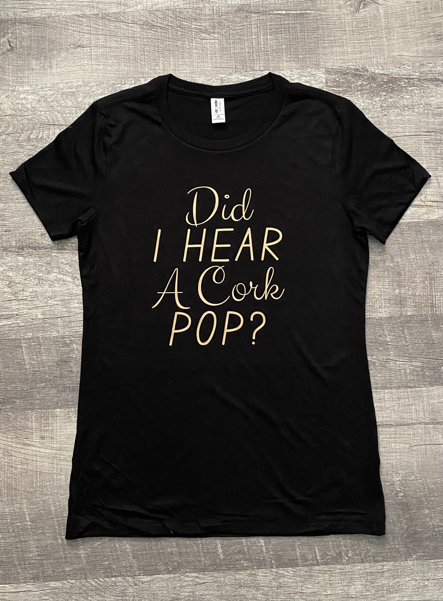 Did I Hear A Cork Pop Black Sustainably Made T-Shirt
