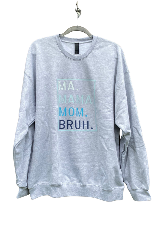 Ma Mama Mom Bruh Gray Sweatshirt